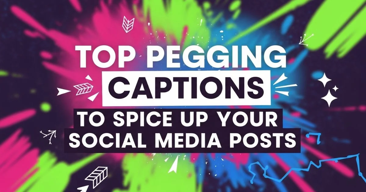 250+ Bold & Funny Pegging Captions for Social Media 2026